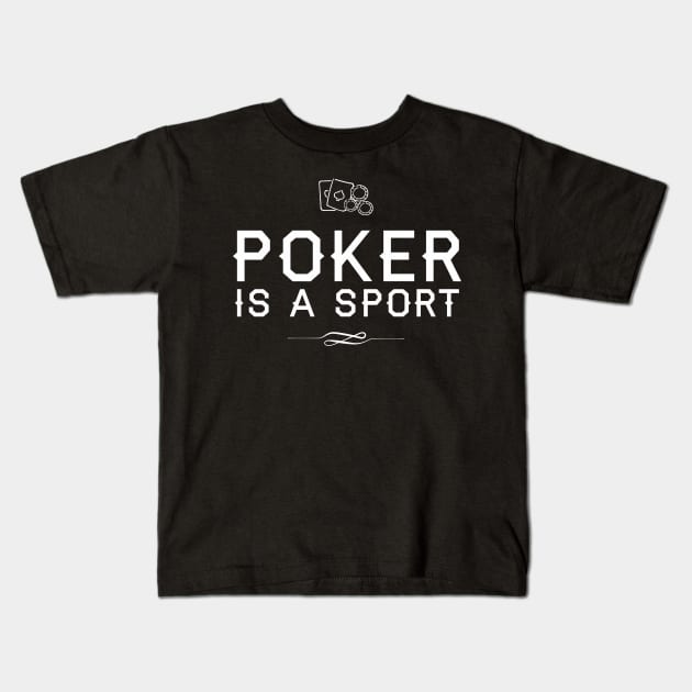 Poker is a Sport Kids T-Shirt by BedRockDesign